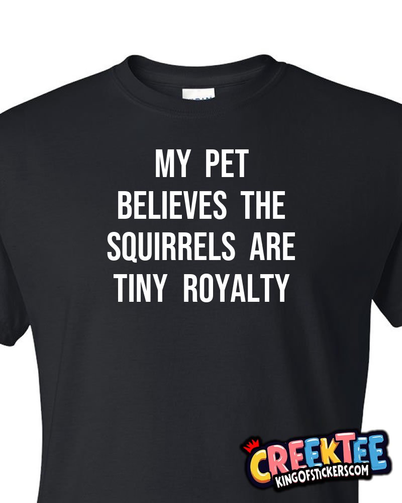 My pet believes the squirrels are tiny royalty