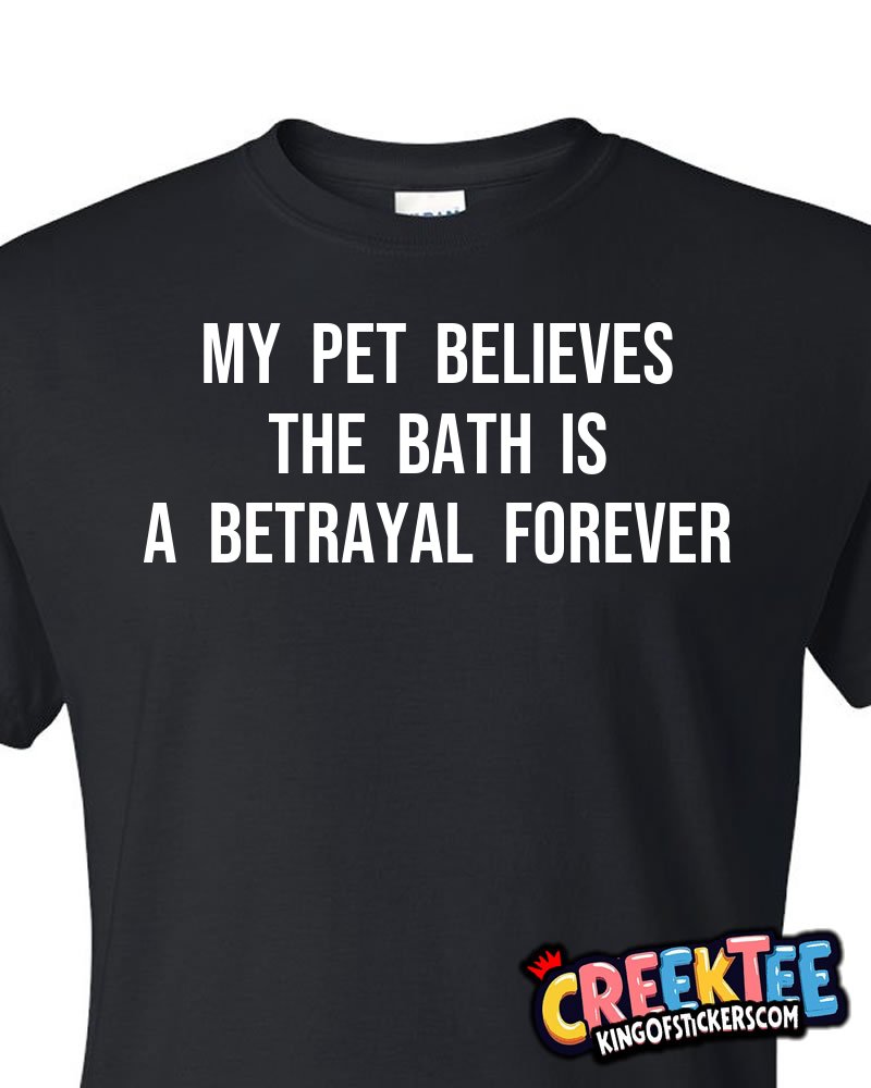 My pet believes the bath is a betrayal forever