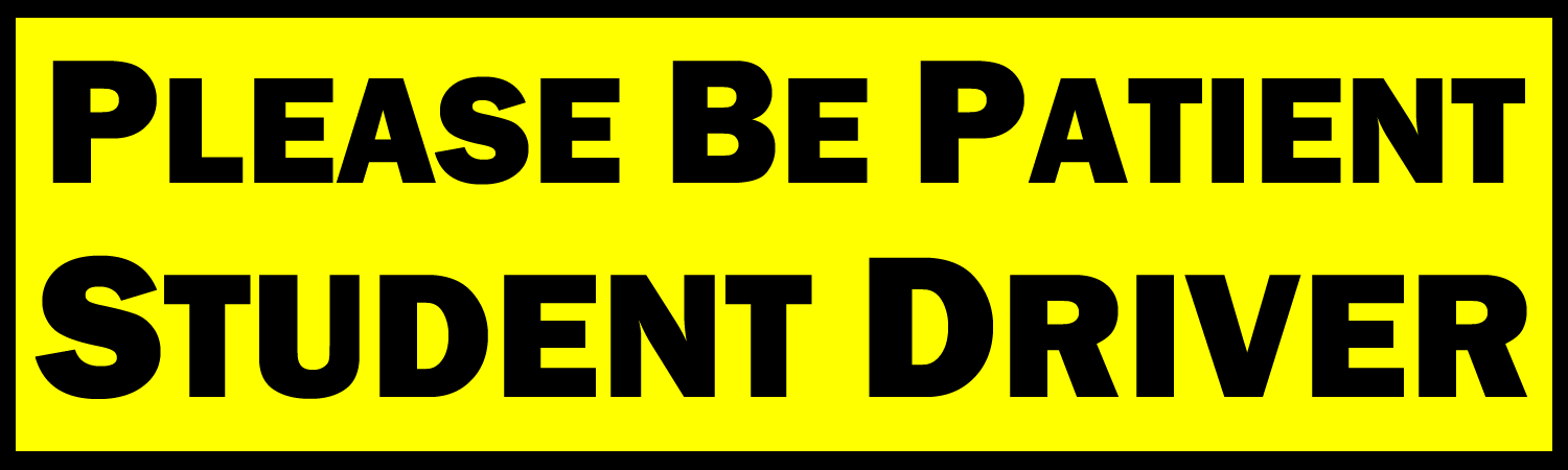 Please Be Patient Student Driver Vinyl Sticker, Window Cling or Magnet in UV Laminate Coating