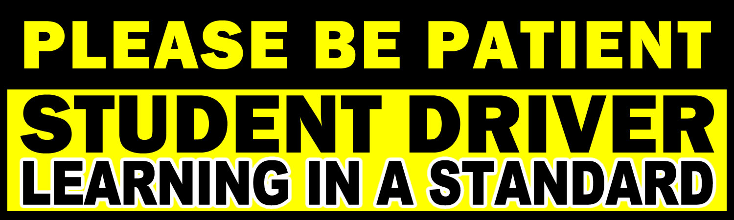 Please Be Patient Student Driver Learning In A Standard Bumper Sticker, Magnet or Window Cling