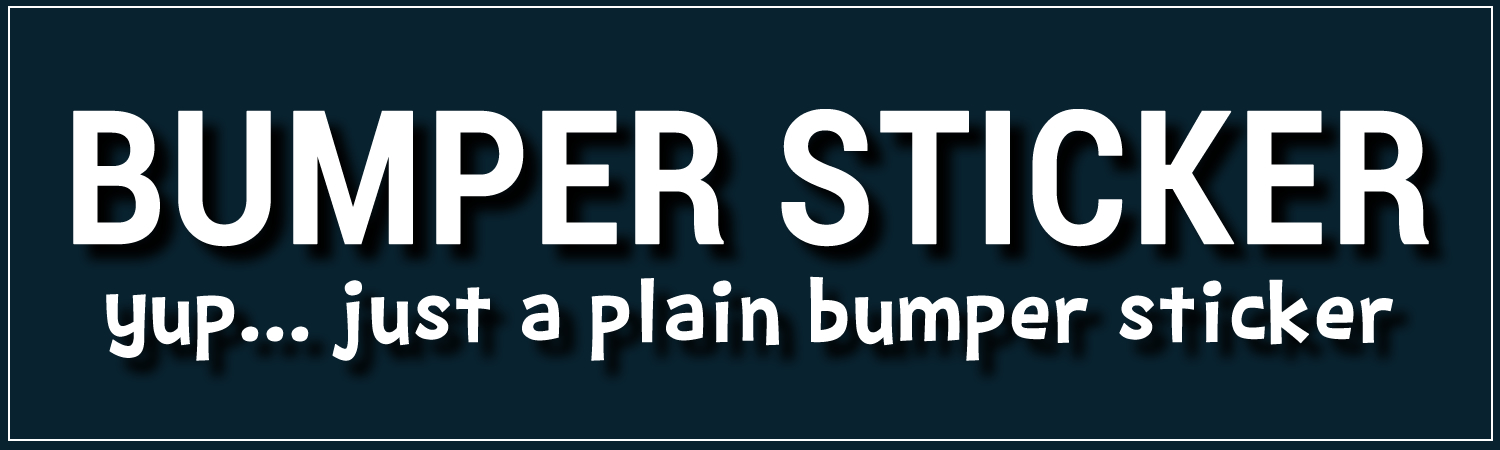 Bumper Sticker Yup Just A Plain Bumper Sticker Custom Vinyl Sticker, Window Cling or Magnet in UV Laminate Coating