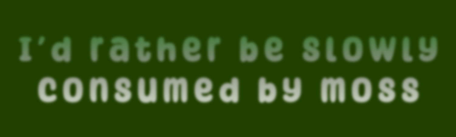 I d rather be slowly consumed by moss  Vinyl Bumper Sticker  Window Cling or Magnet in UV Laminate Coating and Various Sizes