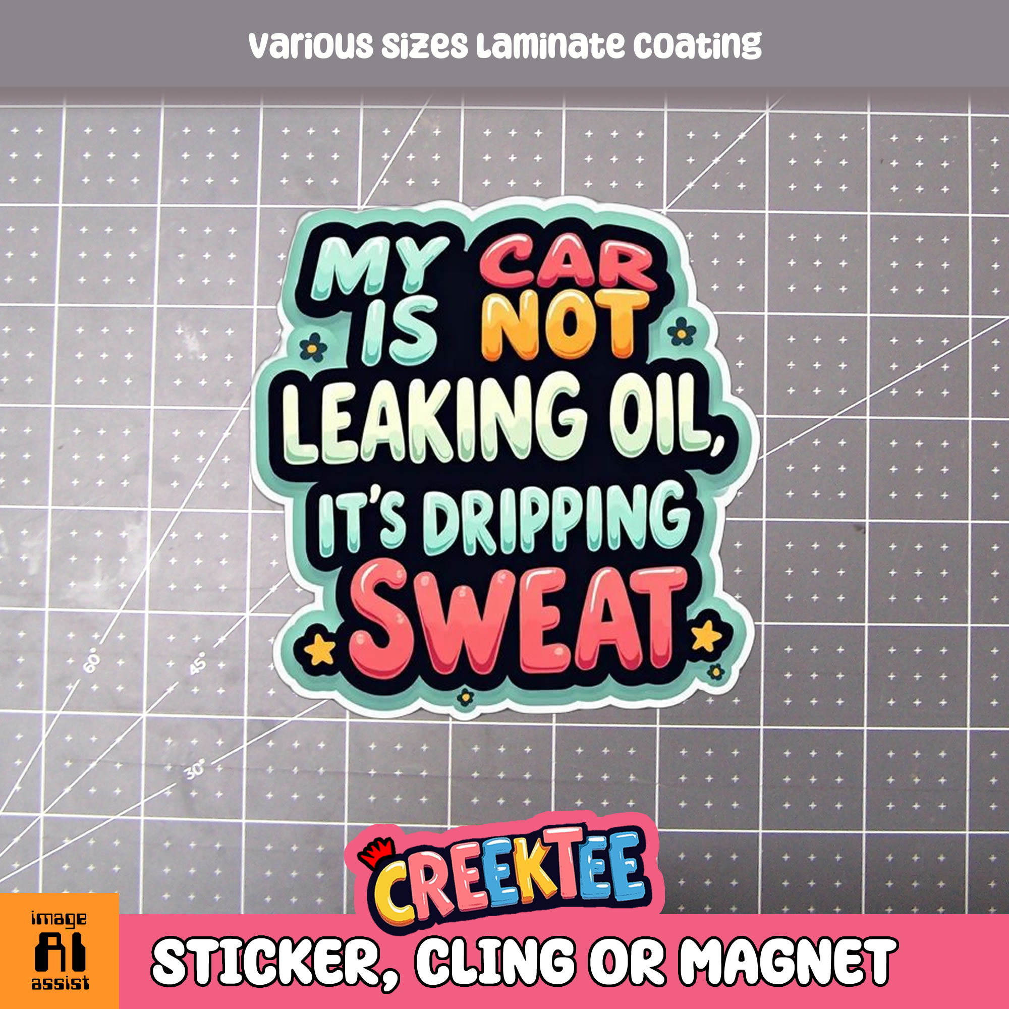 My Car is Not Leaking Oil  It s Dripping Sweat Die Cut Vinyl Sticker  Window Cling or Magnet with Laminate Coating in Various Sizes